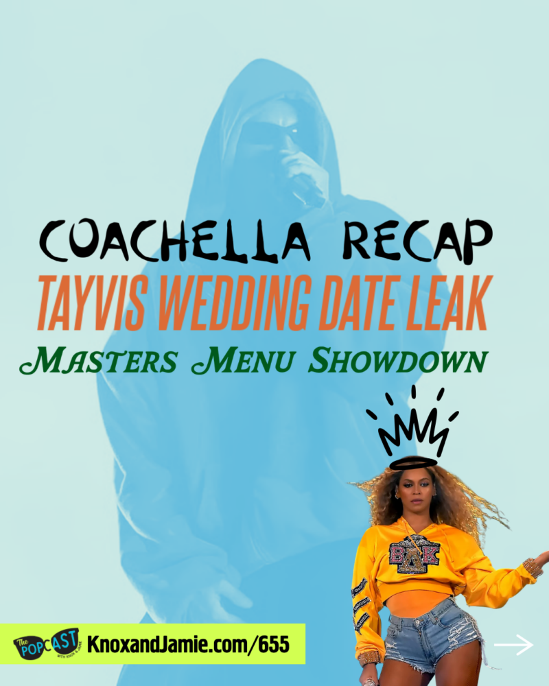 Coachella recap, Tayvis Wedding Date Leak and The Masters Menu Showdown